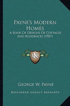 portada payne's modern homes: a book of designs of cottages and residences (1907) (en Inglés)