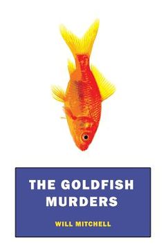 portada The Goldfish Murders: (A Golden-Age Mystery Reprint) (in English)