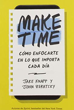 portada Make Time (Spanish Edition): Cómo Enfocarte En Lo Que Importa Cada Día (in Spanish)