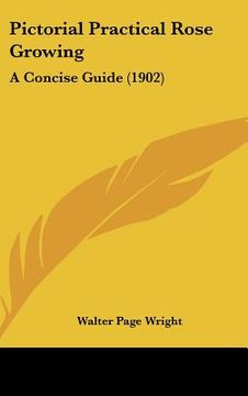 portada pictorial practical rose growing: a concise guide (1902) (en Inglés)