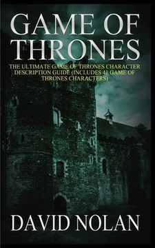 portada Game of Thrones: The Ultimate Game of Thrones Character Description Guide (Includes 41 Game of Thrones Characters) 