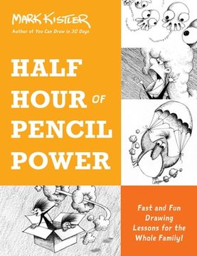 portada Half Hour of Pencil Power: Fast and fun Drawing Lessons for the Whole Family! (in English)