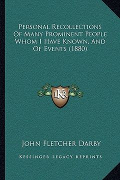 portada personal recollections of many prominent people whom i have known, and of events (1880) (en Inglés)