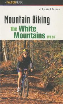 portada Mountain Biking the White Mountains, West (en Inglés)