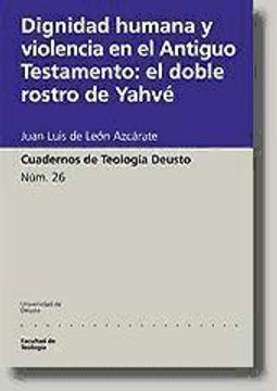 portada Dignidad Humana y Violencia en el Antiguo Testamento: El Doble Rostro de Yahvé (Cuadernos de Teología Deusto)