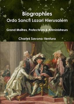 portada Biographies: Ordo Sancti Lazari Hierusalem - Grand Maîtres, Protecteurs & Administrateurs (en Inglés)