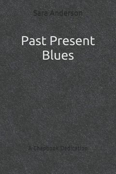 portada Past Present Blues: A Chapbook Dedication (en Inglés)