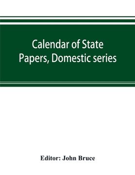 portada Calendar of State Papers, Domestic series, of the reign of Charles I 1628-1629 (en Inglés)