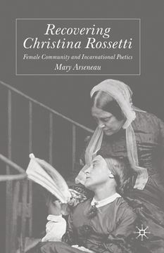 portada Recovering Christina Rossetti: Female Community and Incarnational Poetics (en Inglés)