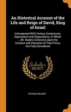 portada An Historical Account of the Life and Reign of David, King of Israel: Interspersed With Various Conjectures, Digressions and Disquisitions, in Which. Of That Prince, are Fully Considered 