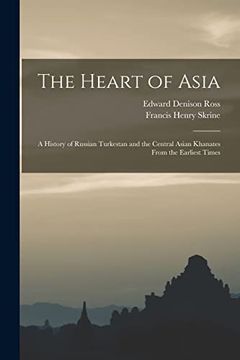 portada The Heart of Asia: A History of Russian Turkestan and the Central Asian Khanates From the Earliest Times (in English)