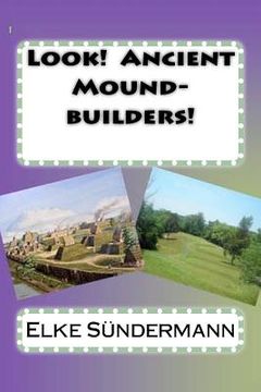 portada look! ancient mound-builders! (en Inglés)