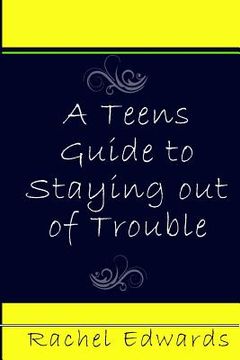 portada A Teens Guide to Staying out of Trouble