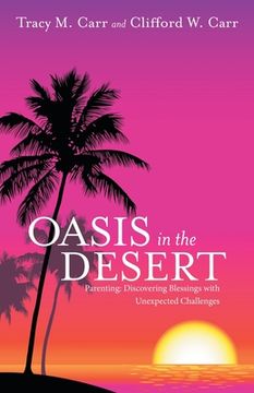portada Oasis in the Desert: Parenting: Discovering Blessings with Unexpected Challenges (en Inglés)