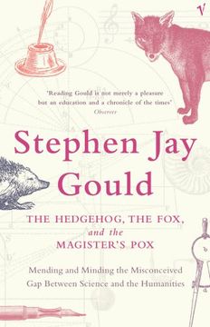 portada the hedgehog, the fox and the magister's pox: mending and minding the misconceived gap between science and the humanities