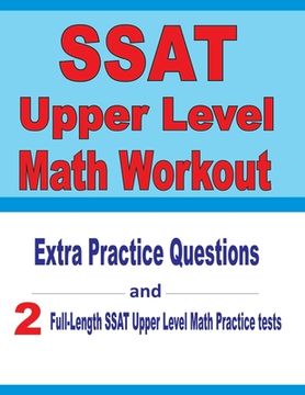 portada SSAT Upper Level Math Workout: Extra Practice Questions and Two Full-Length Practice SSAT Upper Level Math Tests (en Inglés)