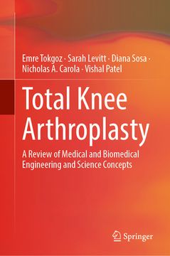 portada Total Knee Arthroplasty: A Review of Medical and Biomedical Engineering and Science Concepts (en Inglés)