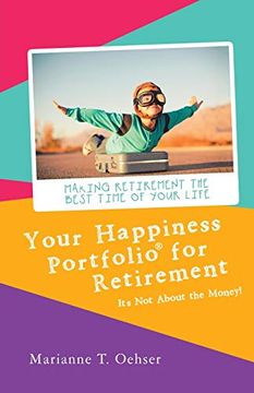 portada Your Happiness Portfolio for Retirement: It’S not About the Money! (en Inglés)