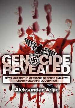 portada genocide revealed: new light on the massacre of serbs and jews under hungarian occupation (en Inglés)