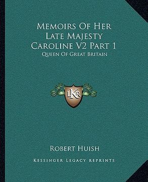 portada memoirs of her late majesty caroline v2 part 1: queen of great britain (in English)