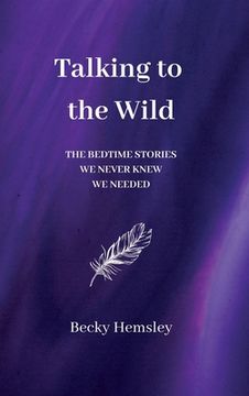 portada Talking to the Wild: The bedtime stories we never knew we needed (en Inglés)