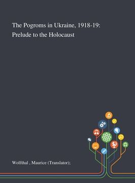 portada The Pogroms in Ukraine, 1918-19: Prelude to the Holocaust (en Inglés)