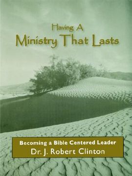portada having a ministry that lasts--by becoming a bible centered leader (en Inglés)