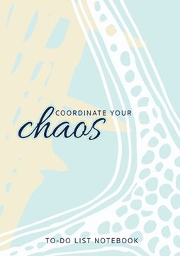 portada Coordinate Your Chaos To-Do List Notebook: 120 Pages Lined Undated To-Do List Organizer with Priority Lists (Medium A5 - 5.83X8.27 - Blue Starfish) (en Inglés)