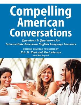 portada compelling american conversations: questions and quotations for intermediate american english language learners (in English)
