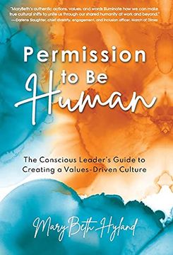 portada Permission to be Human: The Conscious Leader'S Guide to Creating a Values-Driven Culture 
