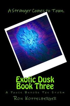 portada Exotic Dusk Book Three: A Pause Before The Storm (in English)