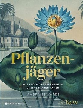 portada Pflanzenjäger: Wie Exotische Pflanzen in Unsere Gärten Kamen (en Alemán)
