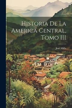 portada Historia de la America Central, Tomo iii (en Catalá)