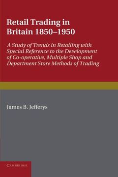 portada Retail Trading in Britain 1850-1950 Paperback (The National Institute of Economic and Social Research: Economic and Social Studies) (en Inglés)