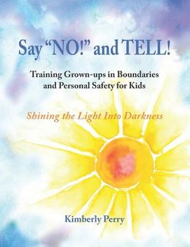 portada Say "NO!" and TELL!: Training Grown-ups in Boundaries and Personal Safety for Kids (en Inglés)