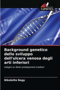 portada Background genetico dello sviluppo dell'ulcera venosa degli arti inferiori (en Italiano)