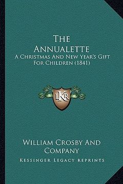 portada the annualette: a christmas and new year's gift for children (1841) (en Inglés)