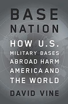 portada Base Nation: How U. S. Military Bases Abroad Harm America and the World (The American Empire Project) (in English)