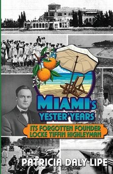 portada Miami's Yester'Years Its Forgotten Founder Locke Tiffin Highleyman (en Inglés)