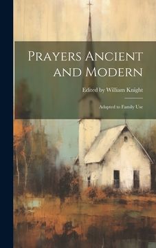 portada Prayers Ancient and Modern: Adapted to Family Use (en Inglés)
