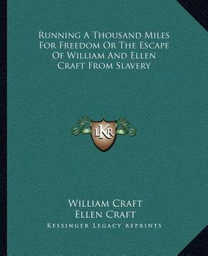 portada running a thousand miles for freedom or the escape of william and ellen craft from slavery (en Inglés)
