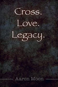 portada Cross. Love. Legacy. (en Inglés)