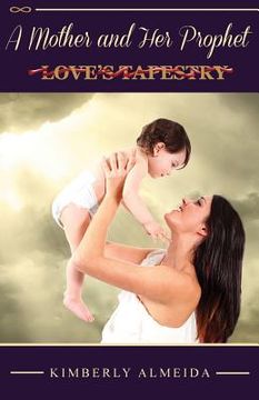 portada A Mother and Her Prophet: Love's Tapestry (in English)