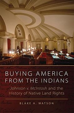 portada Buying America From the Indians: Johnson v. Mcintosh and the History of Native Land Rights (en Inglés)