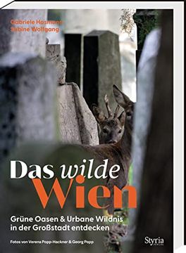 portada Das Wilde Wien: Grüne Oasen & Urbane Wildnis in der Großstadt Entdecken - mit Vielen Touren zum Beobachten und Staunen! (en Alemán)