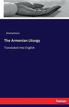 portada The Armenian Liturgy: Translated into English (en Inglés)