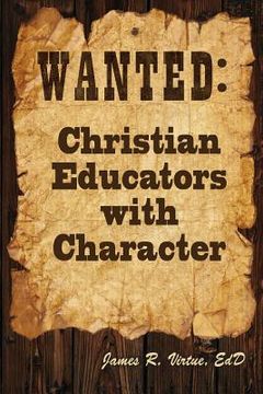portada Wanted: Christian Educators with Character (en Inglés)
