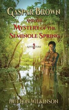 portada Gaspar Brown and the Mystery of the Seminole Spring (en Inglés)
