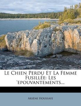 portada Le Chien Perdu Et La Femme Fusill E: Les 'Epouvantements... (in French)