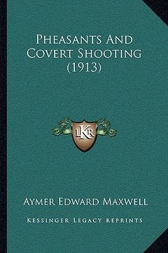 portada pheasants and covert shooting (1913) (en Inglés)